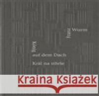 Král na střeše Franz Wurm 9788074741951