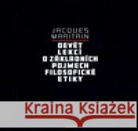 Devět lekcí o základních pojmech filosofické etiky Jacques Maritain 9788074742552 Triáda