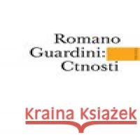 Ctnosti Romano Guardini 9788074744013