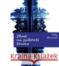 Zlost na pobřeží života Filip Skoumal 9788074751332
