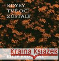 Kdyby tvé oči zůstaly Filip Skoumal 9788074754272 Čas