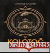 Kolotoč Svět Otomar Dvořák 9788074755293