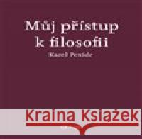 Můj přístup k filosofii Karel Pexidr 9788074761102