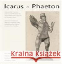 Nemístní hrdinové: Ikaros a Faethón jako emblematické figury moderního člověka Ondřej Váša 9788074761867 Togga