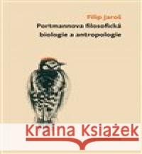 Portmannova filosofická biologie a antropologie Filip Jaroš 9788074762642