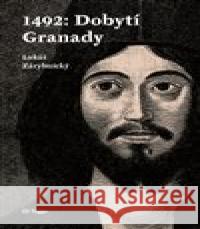 1492: Dobytí Granady Lukáš Zárybnický 9788074763106