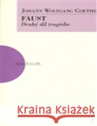 Faust - 2. díl Johann Wolfgang Goethe 9788074830037