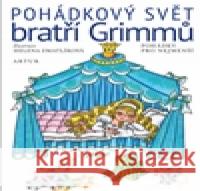 Pohádkový svět bratří Grimmů Helena ZmatlÃ­kovÃ¡ 9788074830136