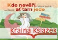 Kdo nevěří, ať tam jede Alena VostrÃ¡ 9788074830167 Artur