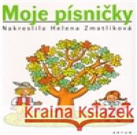 Moje písničky /nov. vyd./ Helena ZmatlÃ­kovÃ¡ 9788074830235