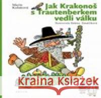 Jak Krakonoš s Trautenberkem vedli válku Helena Zmatlíková 9788074830679 Artur
