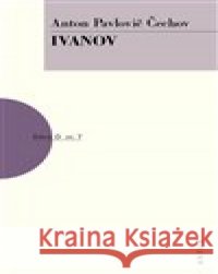 Ivanov Anton Pavlovič Čechov 9788074831553