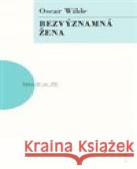 Bezvýznamná žena Oscar Wilde 9788074831782 Artur