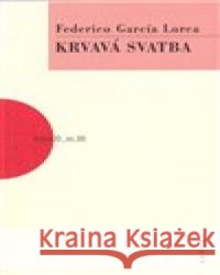 Krvavá svatba Federico García Lorca 9788074831966