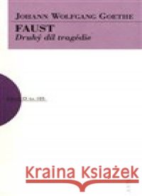 Faust - 2. díl Johann Wolfgang Goethe 9788074832215