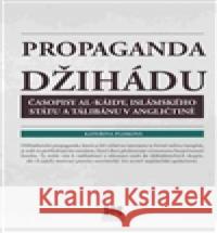 Propaganda džihádu Kateřina Plisková 9788074851131
