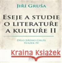 Eseje a studie o literatuře a kultuře II. Jiří Gruša 9788074851209