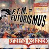 F. T. M. = Futurismus Kateřina Hloušková 9788074851674