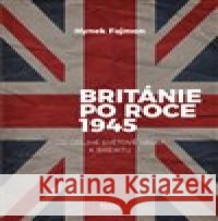Británie po roce 1945 Hynek Fajmon 9788074852152