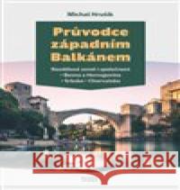 Průvodce západním Balkánem Michal Hrušík 9788074852626