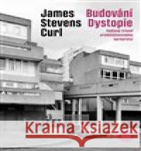 Budování Dystopie James Stevens  Curl 9788074852695