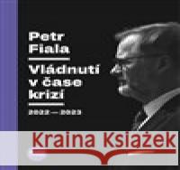 Vládnutí v čase krizí Petr Fiala 9788074852930