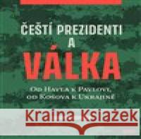 Čeští prezidenti a válka Lubomír Kopeček 9788074853098