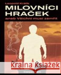 Milovníci hraček aneb Všichni musí zemřít Leopold Králík 9788074873706