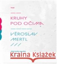 Kruhy pod očima VÄ›roslav Mertl 9788074910845 Host