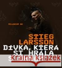 Dívka, která si hrála s ohněm Stieg Larsson 9788074915802