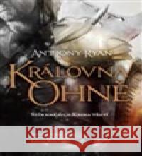 Královna ohně Anthony Ryan 9788074916076 Host