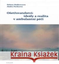 Ošetřovatelství: ideály a realita v ambulantní péči Jindra Pavlicová 9788074920639