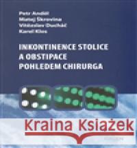 Inkontinence stolice a obstipace pohledem chirurga Karel Klos 9788074921407