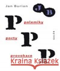 Polemiky, pocty, provokace Jan Burian 9788074923791