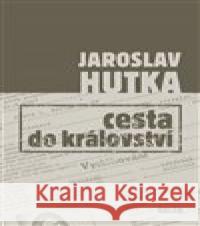 Cesta do království Jaroslav Hutka 9788074923968