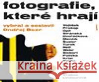 Fotografie, které hrají Ondřej Bezr 9788074923982 Galén