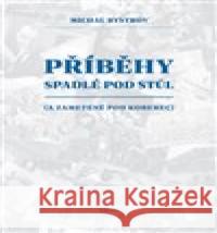 Příběhy spadlé pod stůl Michal Bystrov 9788074924200