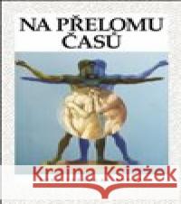 Na přelomu časů John Jaroslav Kynčl 9788074924293 Galén