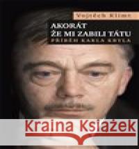 Akorát že mi zabili tátu Vojtěch Klimt 9788074925047