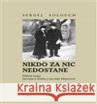 Nikdo za nic nedostane Sergej Solouch 9788074926679