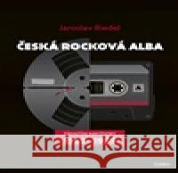 Česká rocková alba Jaroslav Riedel 9788074927874
