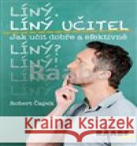 Líný učitel: Jak učit dobře a efektivně Robert Čapek 9788074963445