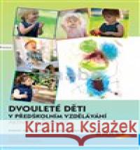 Dvouleté děti v předškolním vzdělávání III - aktivity a činnosti Hana Splavcová 9788074964060 Raabe