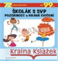 Školák s SVP – Pozornost a hravá cvičení Veronika Nádeníčková 9788074964602