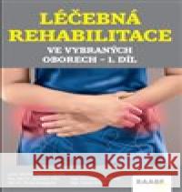 Léčebná rehabilitace ve vybraných oborech 1. díl Tomáš Křížek 9788074964947