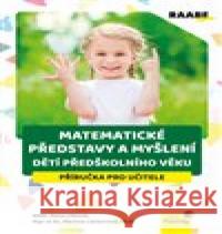 Matematické představy a myšlení dětí předškolního věku Hana Lišková 9788074965456