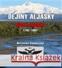 Dějiny Aljašky Miroslav Podhorský 9788074972157