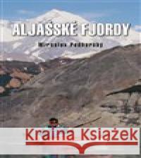 Aljašské fjordy Miroslav Podhorský 9788074972188