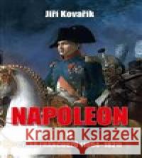 Napoleon II. - Císař francouzů (1804–1821) Jiří Kovařík 9788074972300 Akcent