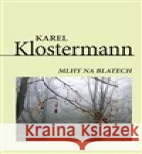 Mlhy na blatech Karel Klostermann 9788074972355 BLOK